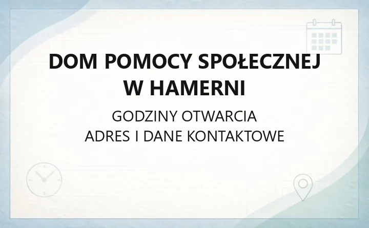 Dom Pomocy Społecznej w Hamerni - kontakt, warunki pobytu i oferta terapeutyczna