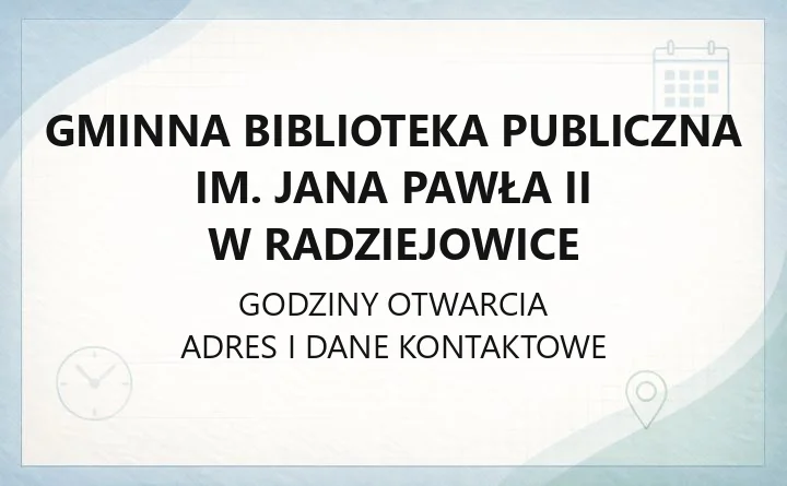 Gminna Biblioteka Publiczna im. Jana Pawła II w Radziejowice - kontakt, godziny, zajęcia