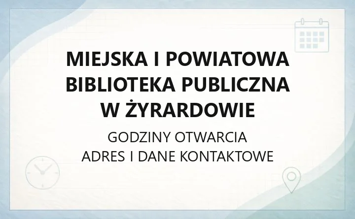 Miejska i Powiatowa Biblioteka Publiczna w Żyrardowie - kontakt, filie, karta i godziny