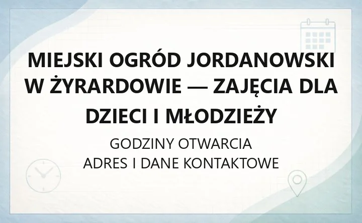 Miejski Ogród Jordanowski w Żyrardowie - zajęcia dla dzieci i młodzieży