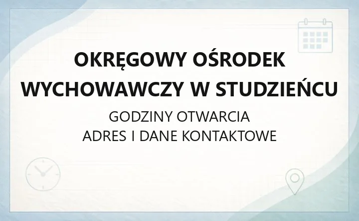 Okręgowy Ośrodek Wychowawczy w Studzieńcu - kontakt, zasady odwiedzin i kształcenie