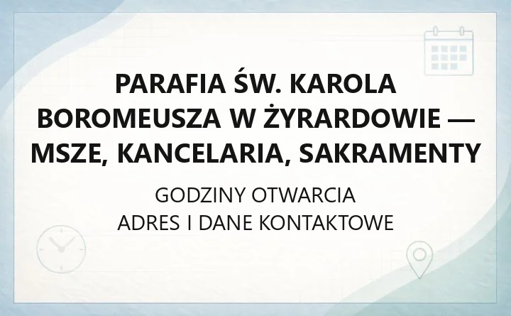 Parafia św. Karola Boromeusza w Żyrardowie - msze, kancelaria, sakramenty