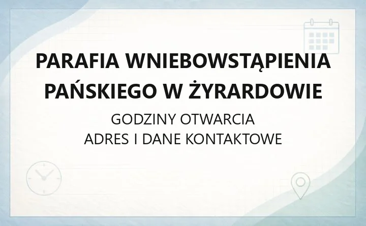 Parafia Wniebowstąpienia Pańskiego w Żyrardowie - kontakt, historia, sakramenty