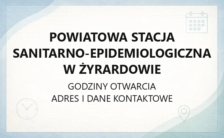 Powiatowa Stacja Sanitarno-Epidemiologiczna w Żyrardowie - kontakt, godziny i nadzór sanitarny