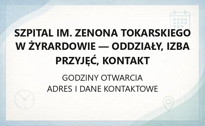 Szpital im. Zenona Tokarskiego w Żyrardowie - oddziały, izba przyjęć, kontakt