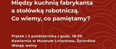 Grafika promocyjna wydarzenia Między kuchnią fabrykanta a stołówką robotniczą. Co wiemy, co pamiętamy?