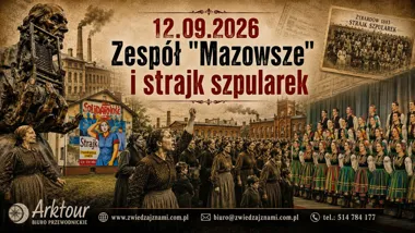 Strajk Szpularek i tańczące Mazowsze – wyjazd historyczny