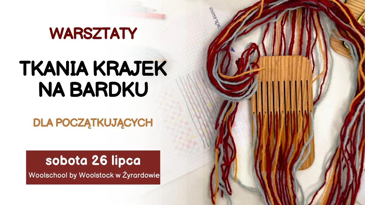 Grafika promocyjna wydarzenia Warsztaty tkania krajek na bardku w Żyrardowie