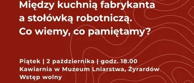 Powstaje Kulinarny Szlak Żyrardowa. Od kuchni fabrykanta po stołówkę robotniczą