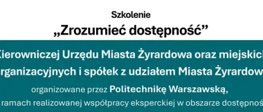 Szkolenia "Zrozumieć dostępność" w Żyrardowie. Urząd szkoli kadry na nowe standardy