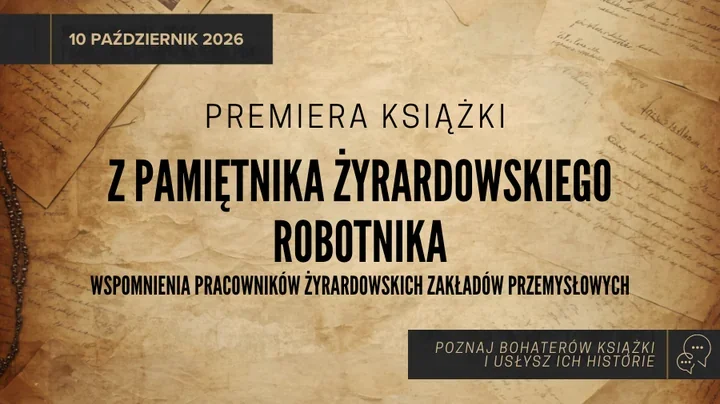 Historie ludzi z żyrardowskich fabryk trafiają do nowej książki