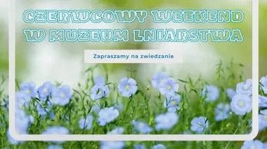 Muzeum Lniarstwa szykuje weekend z krosnami żakardowymi i Industrialną Zagrodą