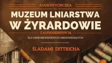Muzeum Lniarstwa przygotuje audiowycieczkę dla osób niewidomych