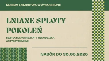 Cztery warsztaty lniarskie ruszają w Żyrardowie dla kilku pokoleń